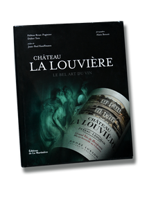 Château La Louvière : Le Bel Art du vin (Livre relié)